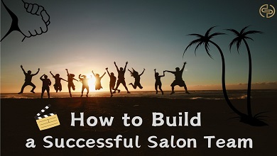How to Build a Successful Salon Team