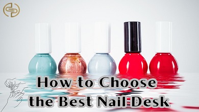 How to Choose the Best Nail Desk